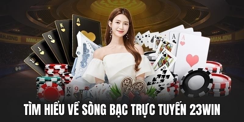 tim-hieu-song-bac-truc-tuyen-23win